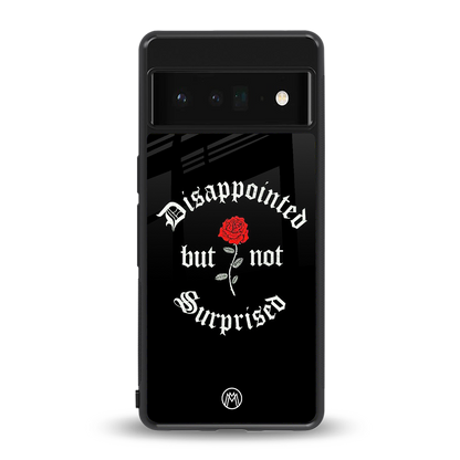 disappointed but not surprised back phone cover | glass case for google pixel 6 pro