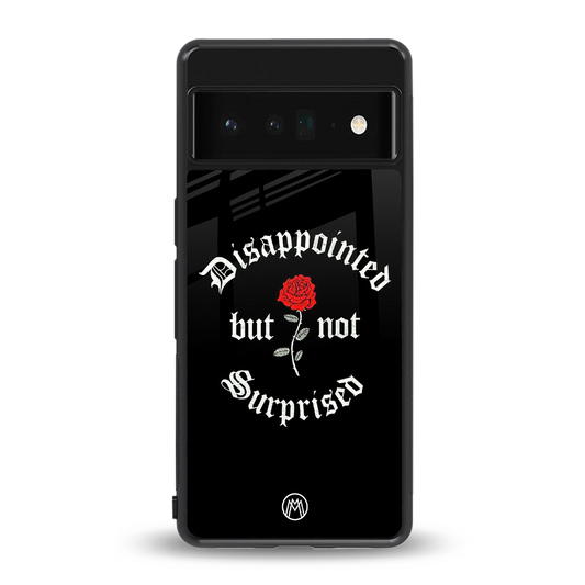 disappointed but not surprised back phone cover | glass case for google pixel 6 pro