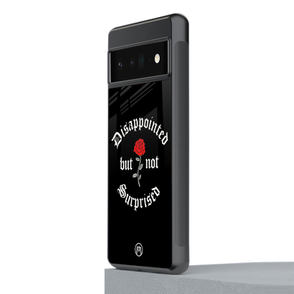 disappointed but not surprised back phone cover | glass case for google pixel 6 pro