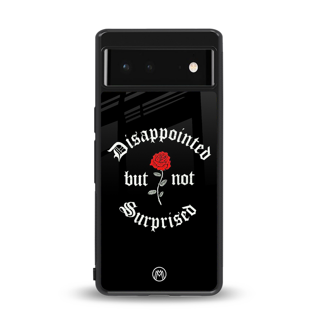 disappointed but not surprised back phone cover | glass case for google pixel 6
