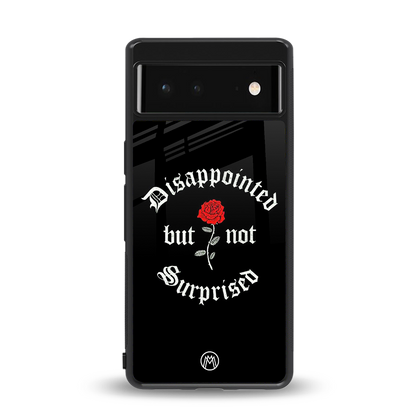 disappointed but not surprised back phone cover | glass case for google pixel 6