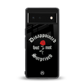 disappointed but not surprised back phone cover | glass case for Google Pixel 6A