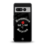 disappointed but not surprised back phone cover | glass case for google pixel 7 pro