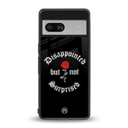 disappointed but not surprised back phone cover | glass case for Google Pixel 7