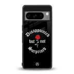 disappointed but not surprised back phone cover | glass case for google pixel 8 pro