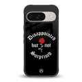 disappointed but not surprised back phone cover | glass case for google pixel 9