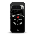 disappointed but not surprised back phone cover | glass case for google pixel 9 pro
