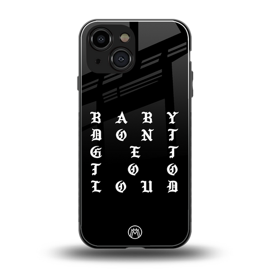 don't get too loud back phone cover | glass case for iphone 13 mini