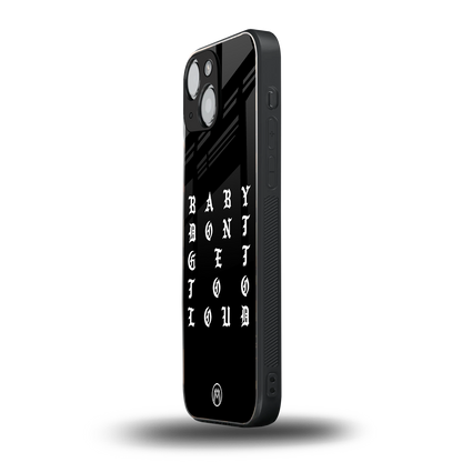 don't get too loud back phone cover | glass case for iphone 13 mini