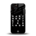 don't get too loud back phone cover | glass case for iphone 13