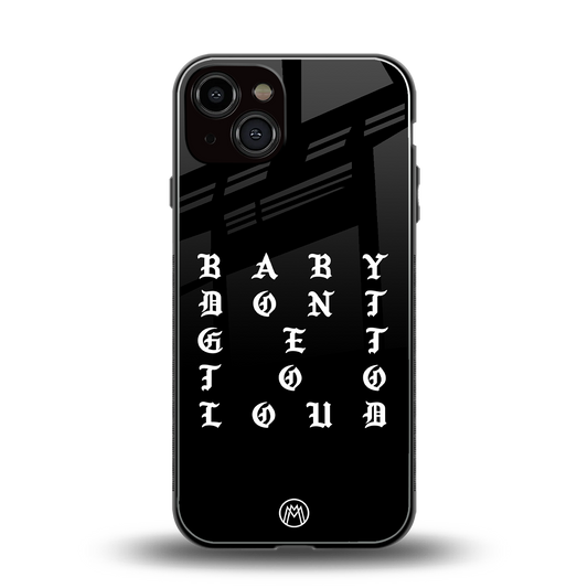 don't get too loud back phone cover | glass case for iphone 13