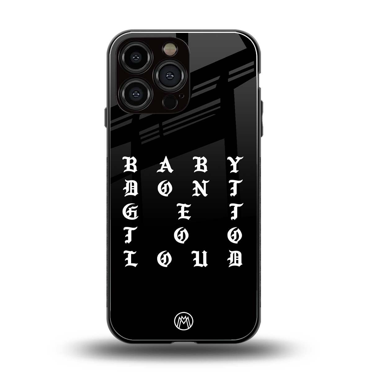 don't get too loud back phone cover | glass case for iphone 15 pro max