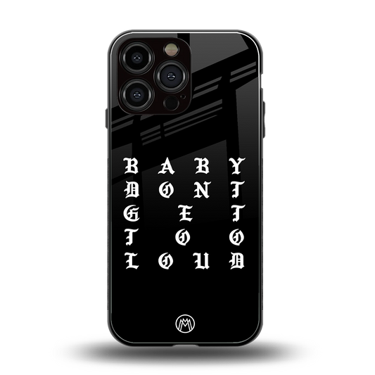 don't get too loud back phone cover | glass case for iphone 14 pro max