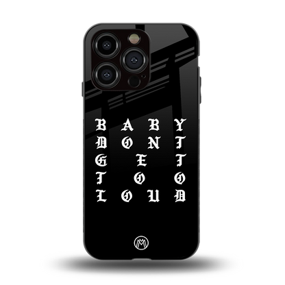 don't get too loud back phone cover | glass case for iphone 15 pro