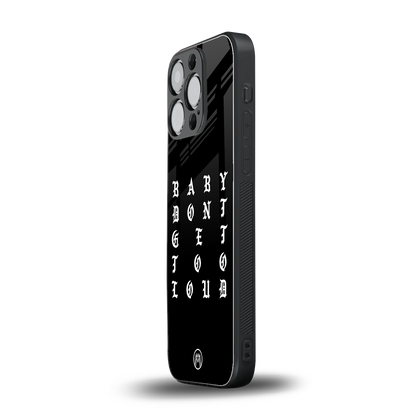 don't get too loud back phone cover | glass case for iphone 15 pro