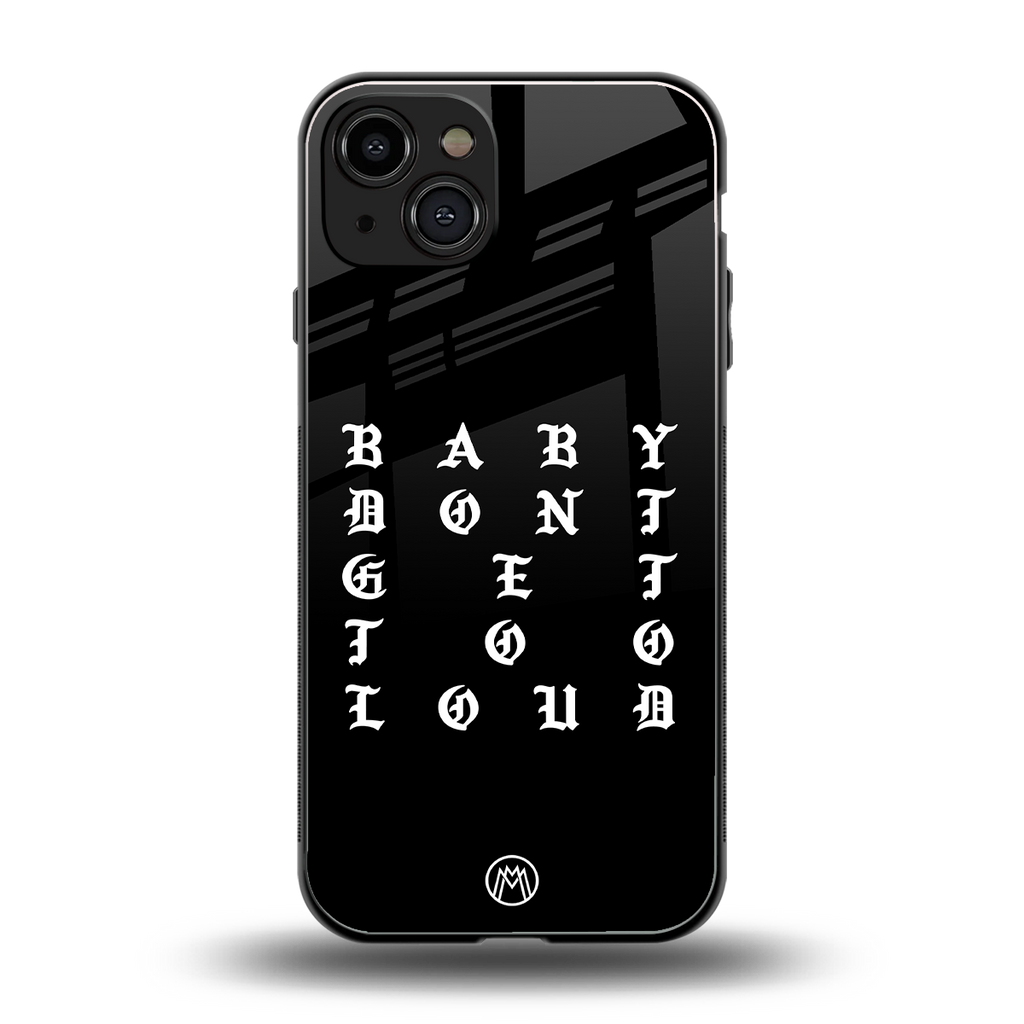 don't get too loud back phone cover | glass case for iphone 15