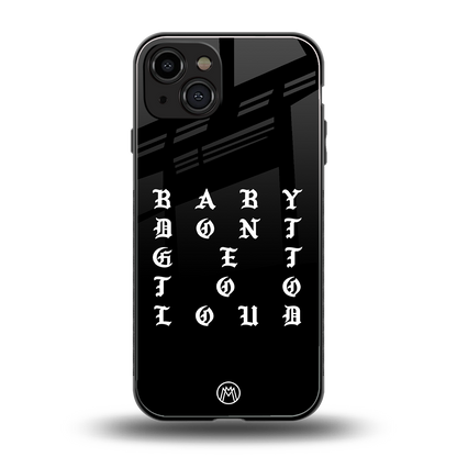 don't get too loud back phone cover | glass case for iphone 15
