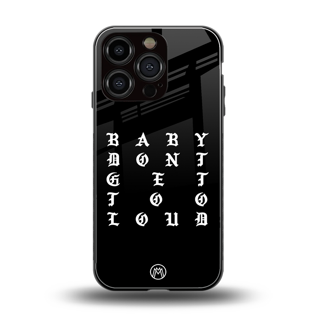 don't get too loud back phone cover | glass case for iphone 16 pro