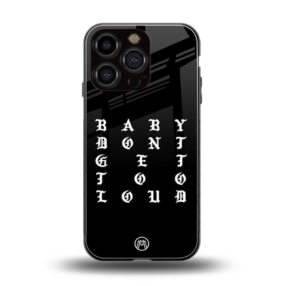 don't get too loud back phone cover | glass case for iphone 16 pro