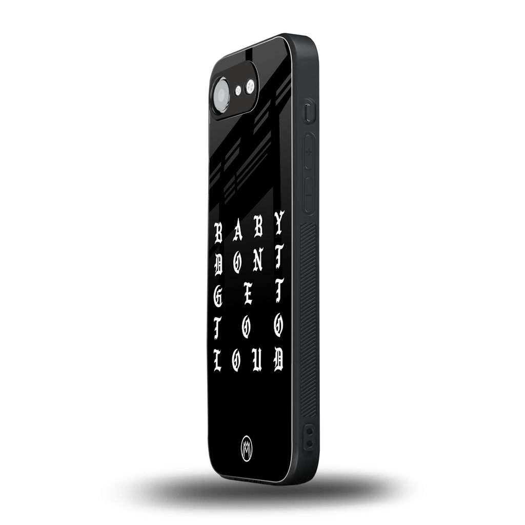 don't get too loud back phone cover | glass case for iphone 16e