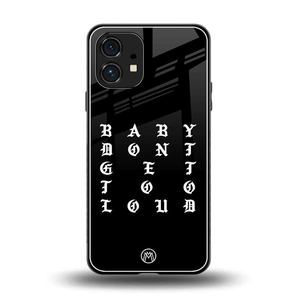 don't get too loud back phone cover | glass case for nothing phone 1