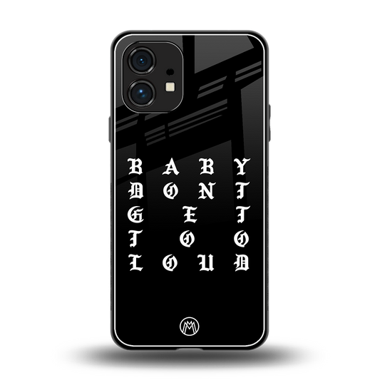 don't get too loud back phone cover | glass case for nothing phone 1