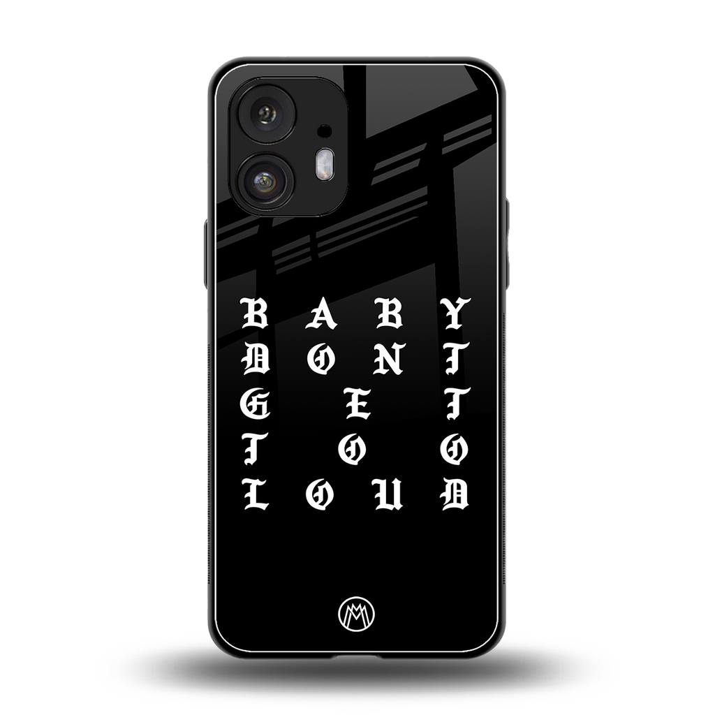 don't get too loud back phone cover | glass case for nothing phone 2
