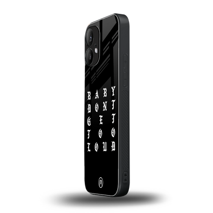 don't get too loud back phone cover | glass case for nothing phone 2