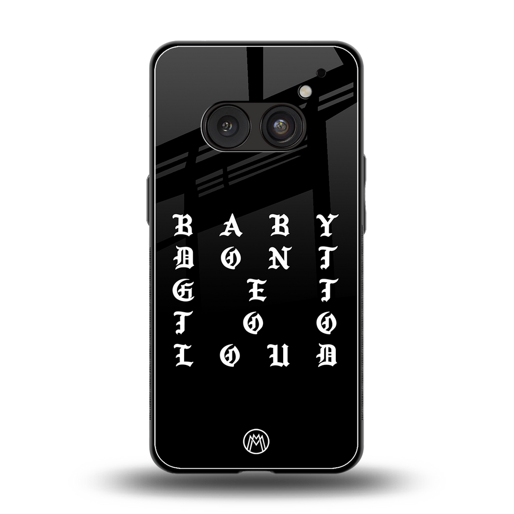 don't get too loud back phone cover | glass case for nothing phone 2a