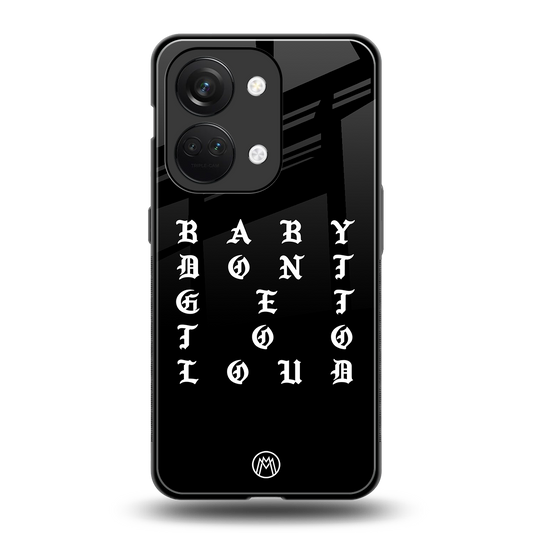 don't get too loud back phone cover | glass case for oneplus nord 3