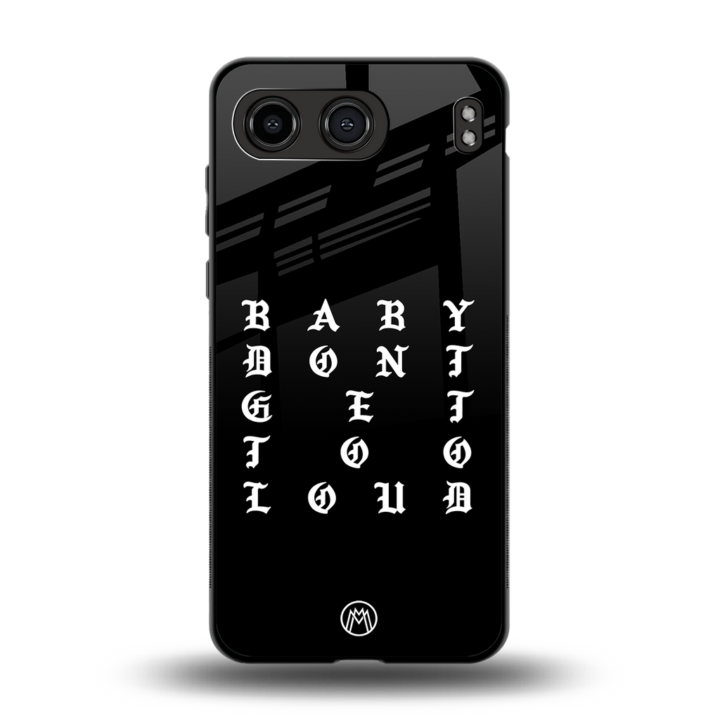 don't get too loud back phone cover | glass case for oneplus nord 4