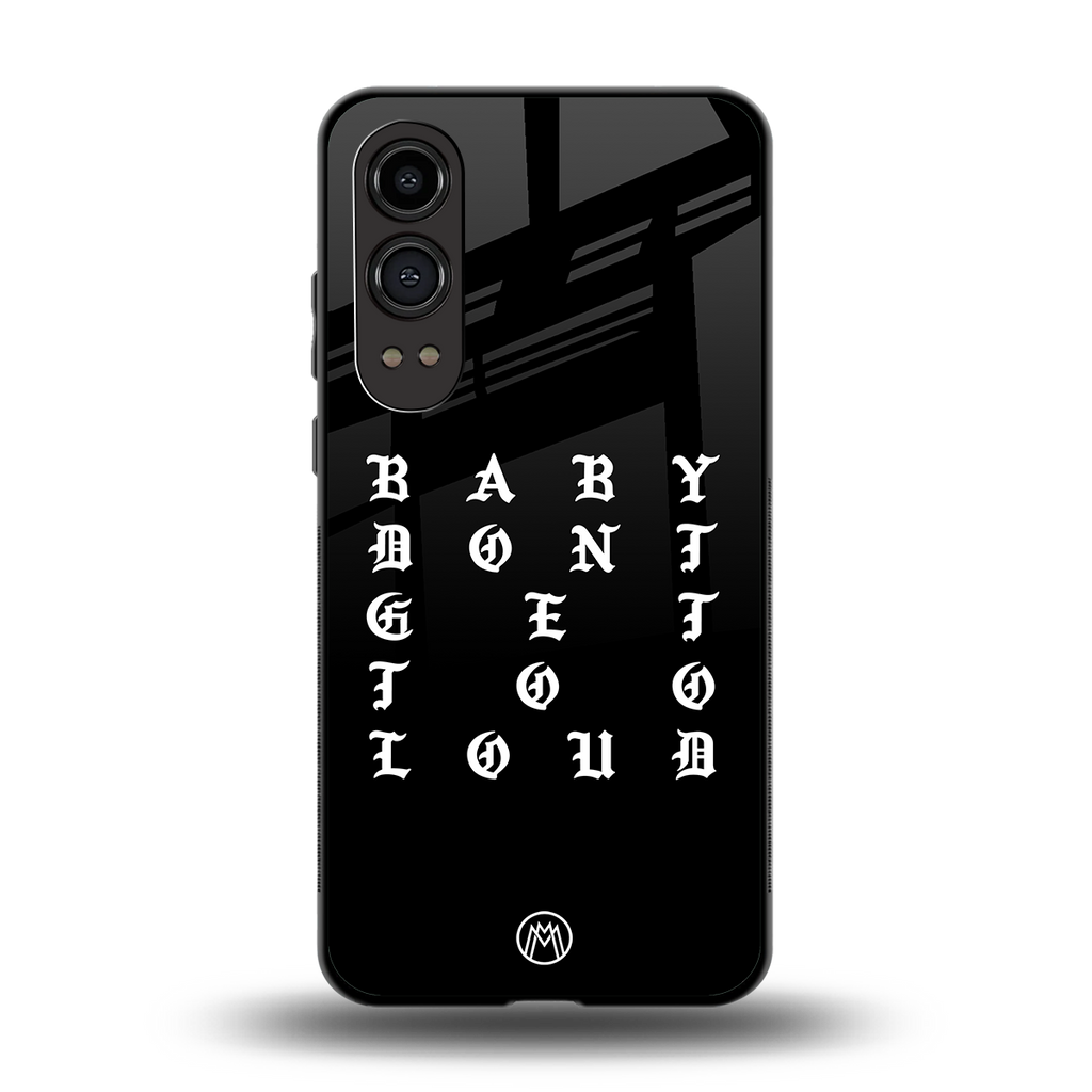don't get too loud back phone cover | glass case for oneplus nord ce 4 lite