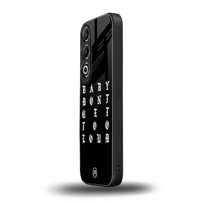 don't get too loud back phone cover | glass case for oneplus nord ce 4