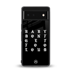 don't get too loud back phone cover | glass case for google pixel 6