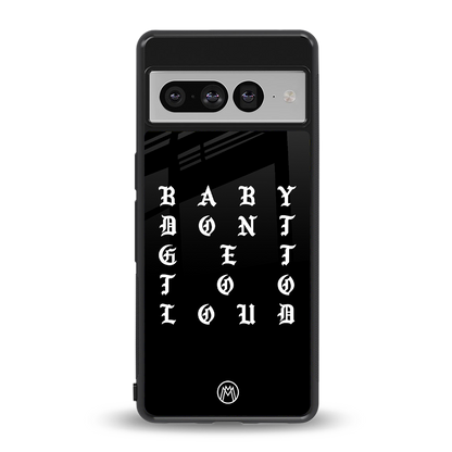 don't get too loud back phone cover | glass case for google pixel 7 pro