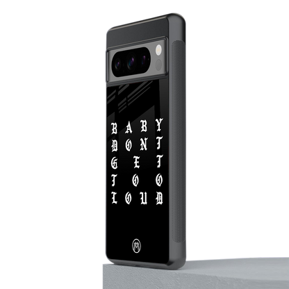 don't get too loud back phone cover | glass case for google pixel 8 pro