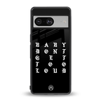 don't get too loud back phone cover | glass case for Google Pixel 8