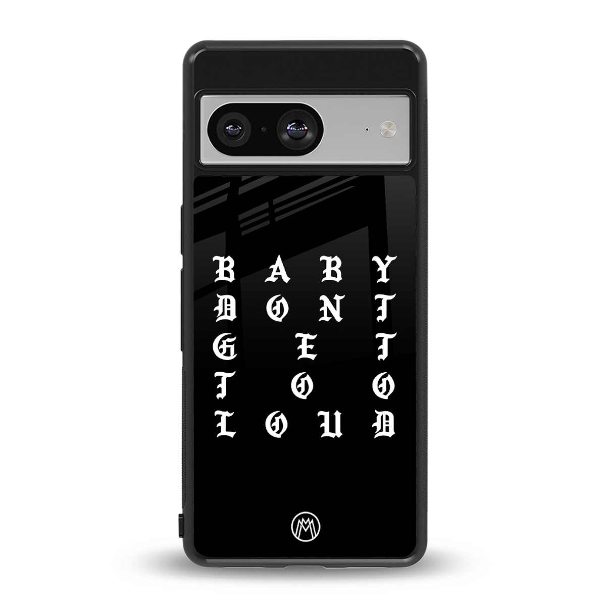 don't get too loud back phone cover | glass case for Google Pixel 8