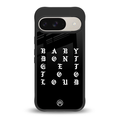 don't get too loud back phone cover | glass case for google pixel 9