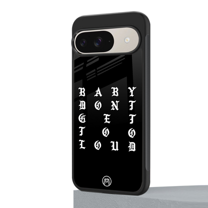 don't get too loud back phone cover | glass case for google pixel 9