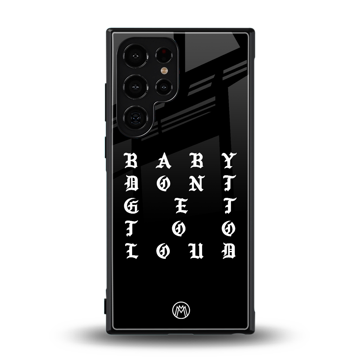 don't get too loud back phone cover | glass case for samsung galaxy s24 ultra
