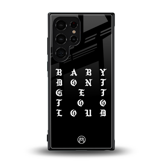 don't get too loud back phone cover | glass case for samsung galaxy s24 ultra
