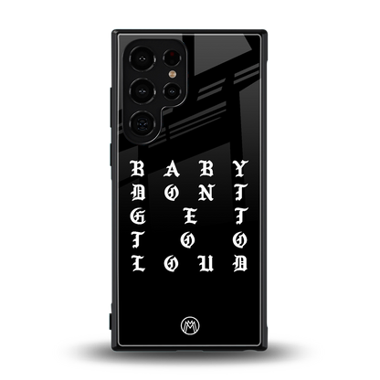 don't get too loud back phone cover | glass case for samsung galaxy s23 ultra