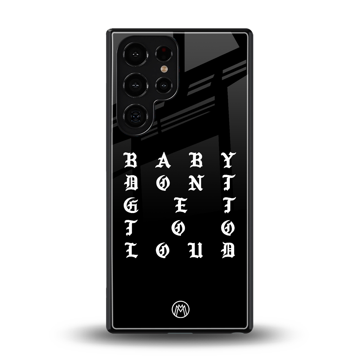 don't get too loud back phone cover | glass case for samsung galaxy s25 ultra