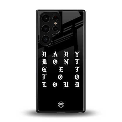 don't get too loud back phone cover | glass case for samsung galaxy s25 ultra