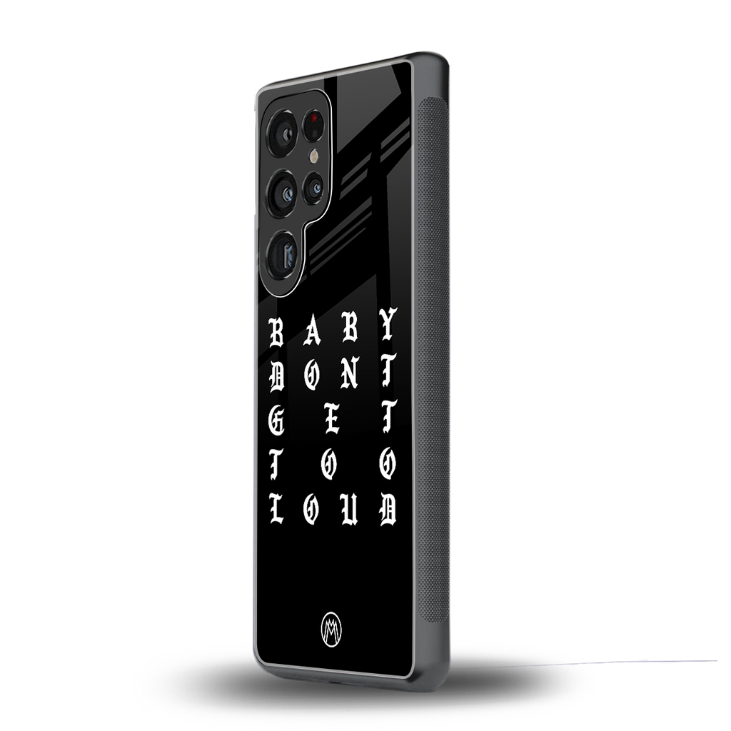 don't get too loud back phone cover | glass case for samsung galaxy s25 ultra