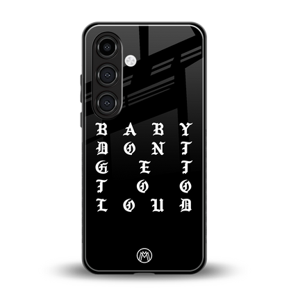 don't get too loud back phone cover | glass case for samsung galaxy s24 plus