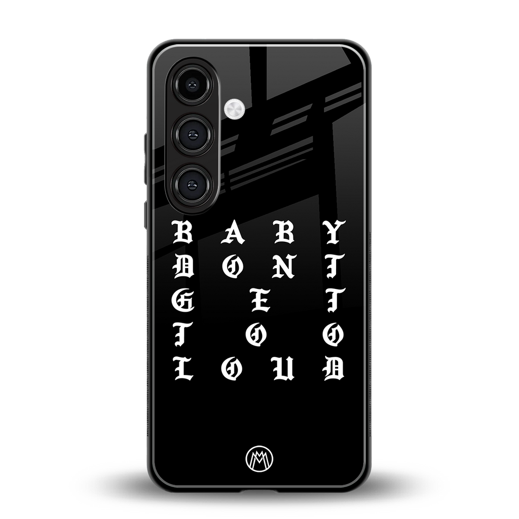don't get too loud back phone cover | glass case for samsung galaxy s24 fe