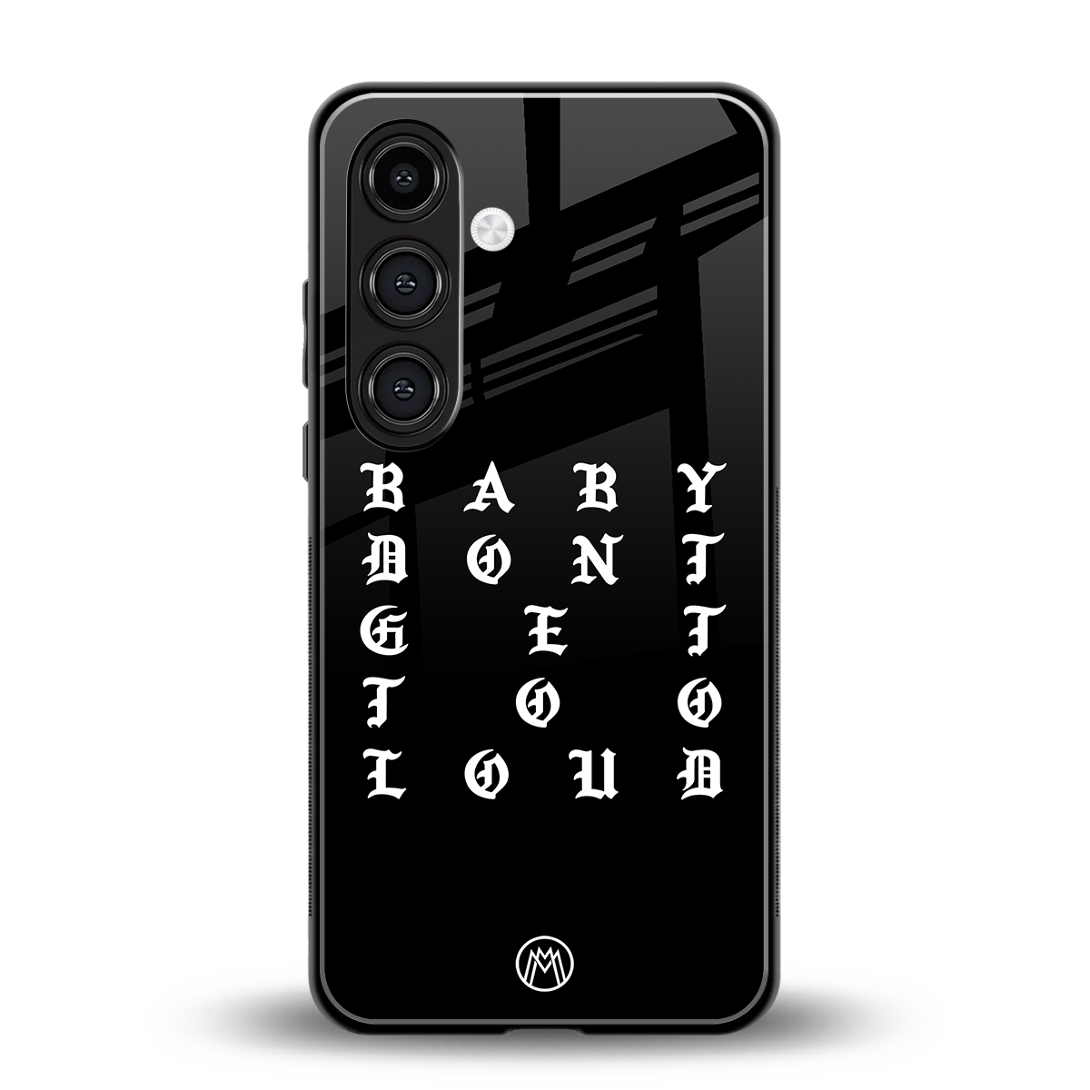 don't get too loud back phone cover | glass case for samsung galaxy s24 fe
