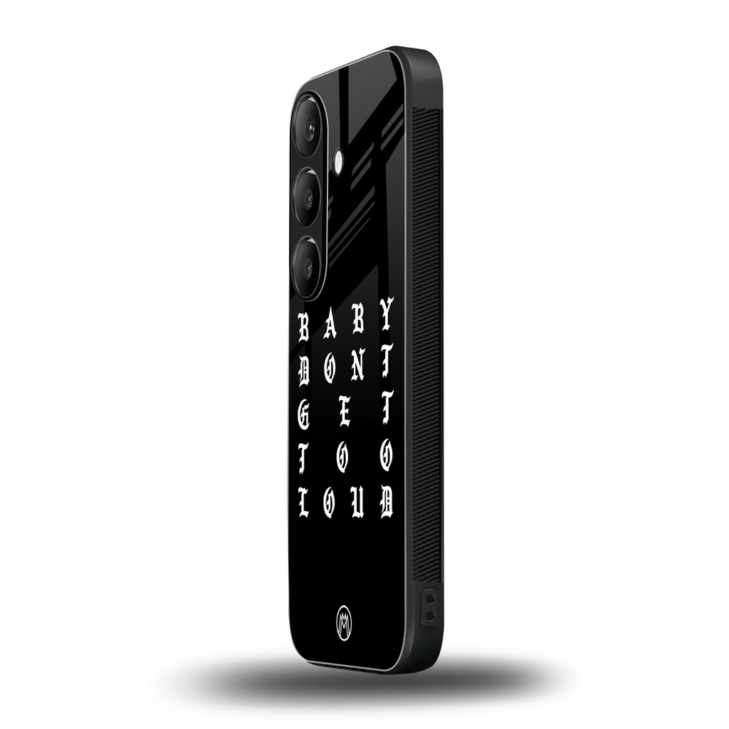 don't get too loud back phone cover | glass case for samsung galaxy s25